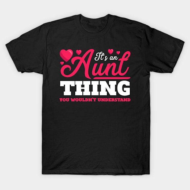 It's An Aunt Thing You Wouldn't Understand T-Shirt by teevisionshop